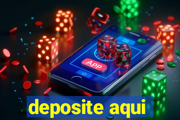 deposite aqui